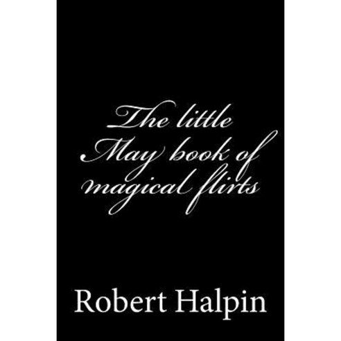 The Little May Book of Magical Flirts Paperback, Createspace Independent Publishing Platform