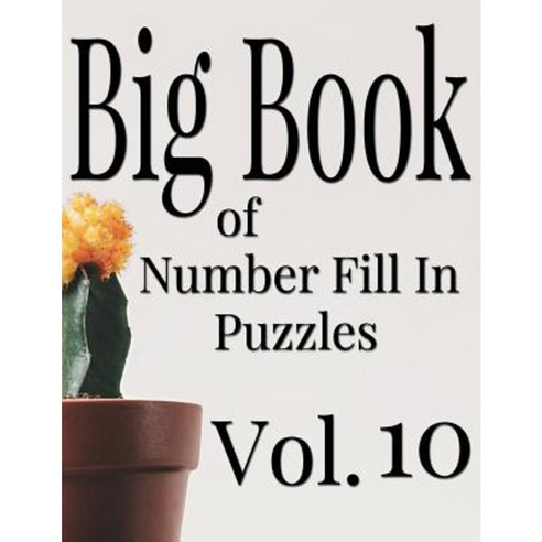 Big Book of Number Fill in Puzzles Vol. 10 Paperback, Createspace Independent Publishing Platform