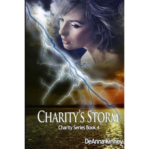 Charity''s Storm (Charity Series Book 4) Paperback, Createspace Independent Publishing Platform