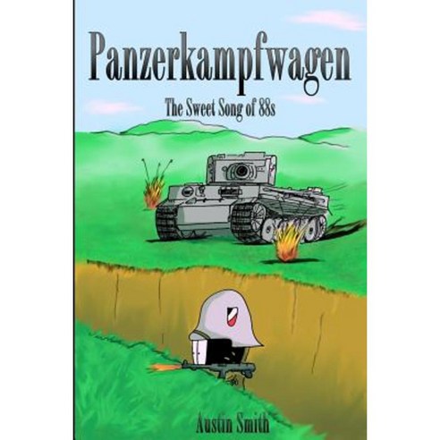 Panzerkampfwagen: The Sweet Song of 88s Paperback, Createspace Independent Publishing Platform
