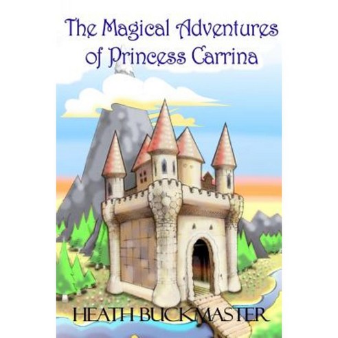 The Magical Adventures of Princess Carrina Paperback, Lulu.com