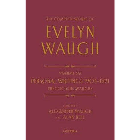 The Complete Works of Evelyn Waugh: Personal Writings 1903-1921: Precocious Waughs: Volume 30 Hardcover, Oxford University Press, USA