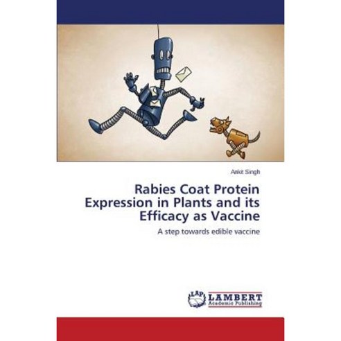 Rabies Coat Protein Expression in Plants and Its Efficacy as Vaccine Paperback, LAP Lambert Academic Publishing