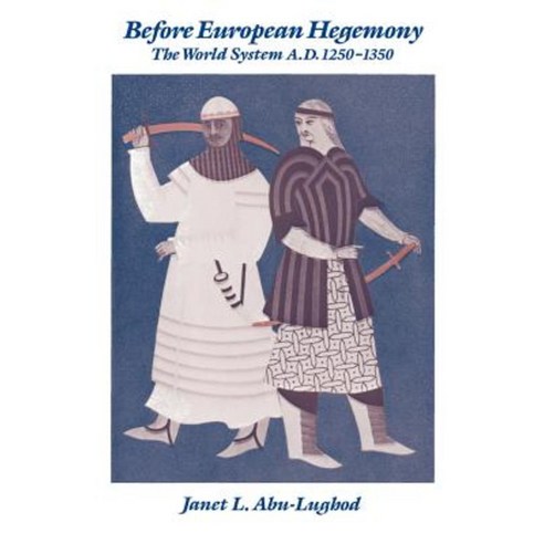 Before European Hegemony: The World System A.D. 1250-1350 Paperback, Oxford University Press, USA