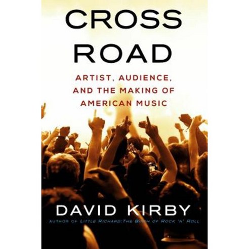 Crossroad: Artist Audience and the Making of American Music Paperback, New American Press