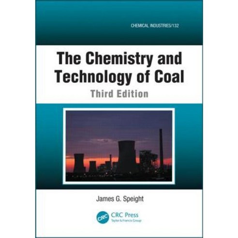 The Chemistry and Technology of Coal Third Edition Hardcover, CRC Press