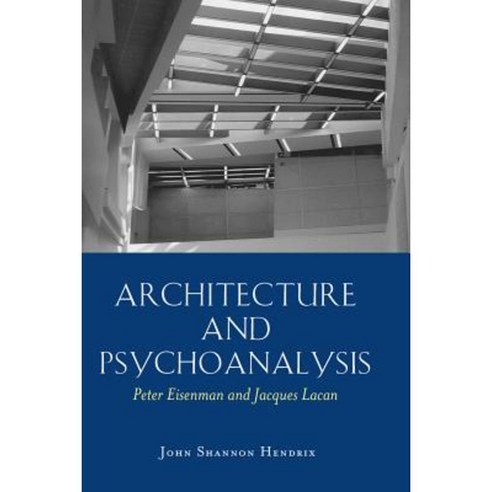 Architecture and Psychoanalysis: Paperback, Peter Lang Inc., International Academic Publi