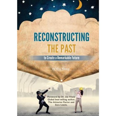 Reconstructing the Past to Create a Remarkable Future Paperback, Heart Space Publications
