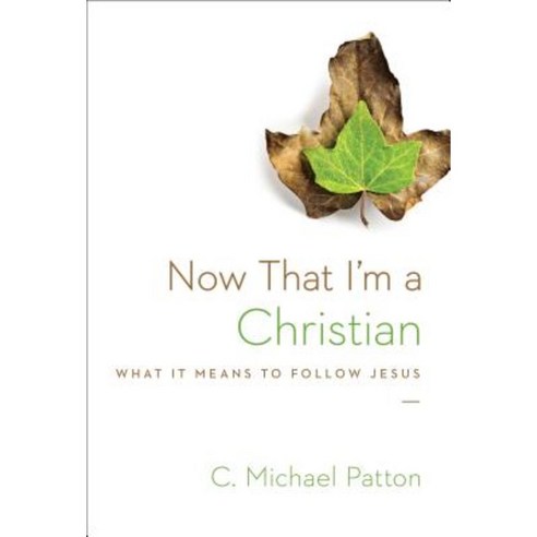 Now That I''m a Christian: What It Means to Follow Jesus Paperback, Crossway Books