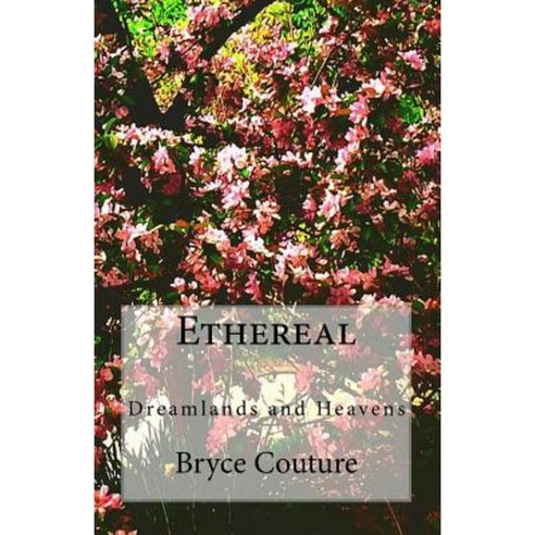 Ethereal: Dreamlands and Heavens Paperback, Createspace Independent Publishing Platform