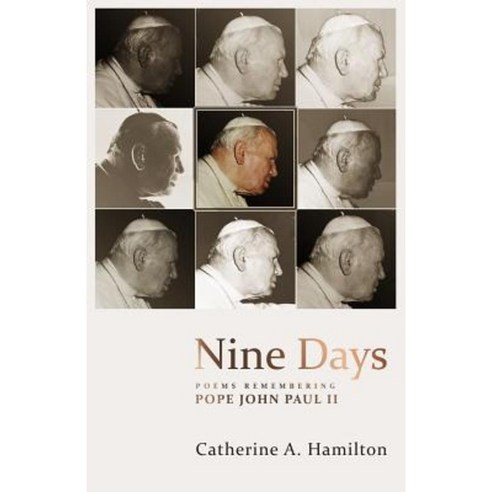 Nine Days: Poems Remembering Pope John Paul II Paperback, Kinglet Books