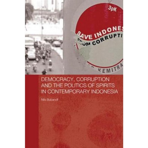 Democracy Corruption and the Politics of Spirits in Contemporary Indonesia Hardcover, Routledge