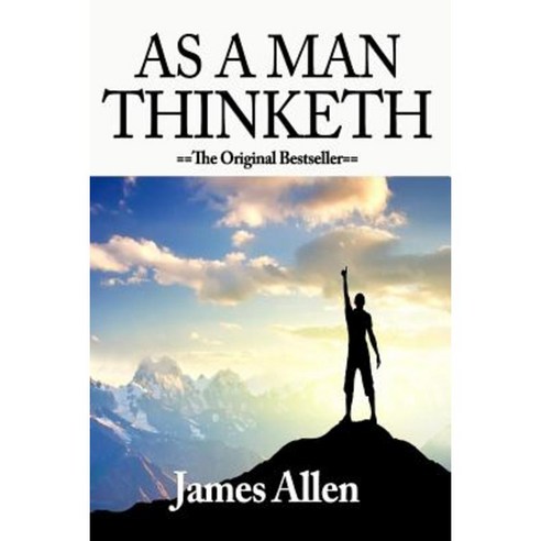 As a Man Thinketh-Authorized Edition Paperback, Createspace Independent Publishing Platform