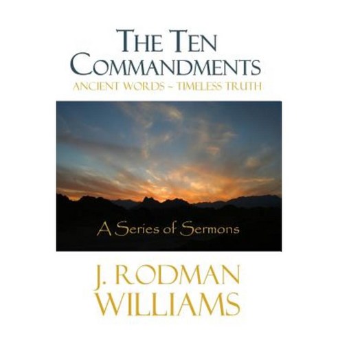 The Ten Commandments: Ancient Words - Timeless Truth Paperback, Createspace Independent Publishing Platform