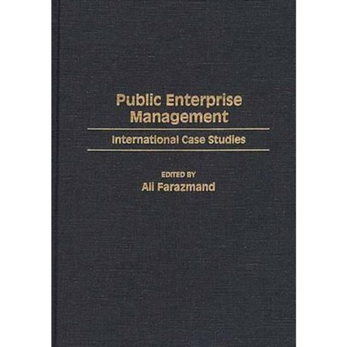 Public Enterprise Management: International Case Studies Hardcover, Praeger