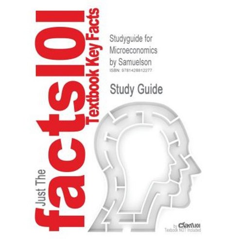 Studyguide for Microeconomics by Samuelson ISBN 9780072872071 Paperback, Cram101