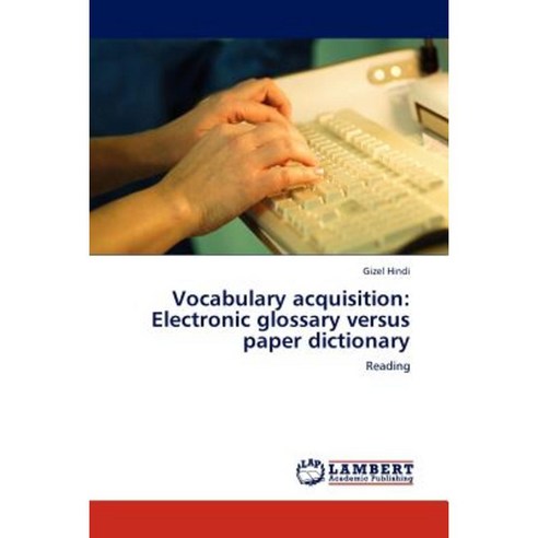 Vocabulary Acquisition: Electronic Glossary Versus Paper Dictionary Paperback, LAP Lambert Academic Publishing
