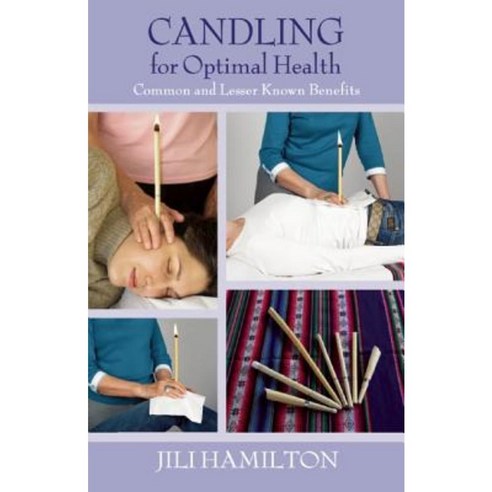 Candling for Optimal Health: Common and Lesser Known Benefits Paperback, Findhorn Press