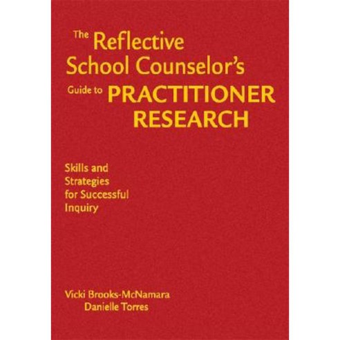 The Reflective School Counselor''s Guide to Practitioner Research: Skills and Strategies for Successful Inquiry Hardcover, Corwin Publishers