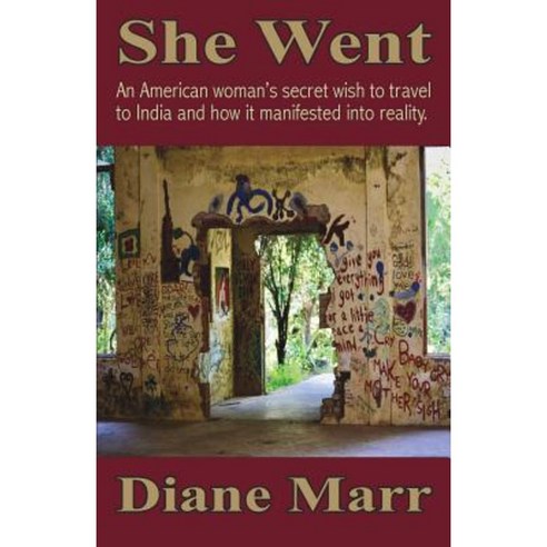 She Went: An American Woman''s Secret Wish to Travel to India and How It Manifested Into Reality. Paperback, Harmony House (CA)