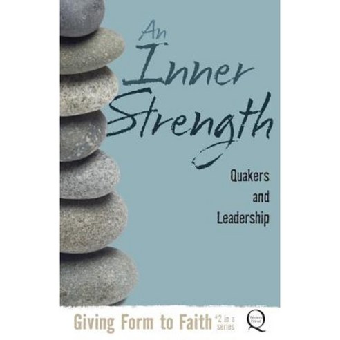 An Inner Strength: Quakers and Leadership Paperback, Friends Bulletin Corporation