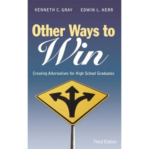 Other Ways to Win: Creating Alternatives for High School Graduates Hardcover, Corwin Publishers