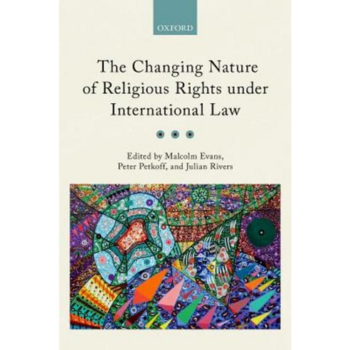 The Changing Nature of Religious Rights Under International Law Hardcover, Oxford University Press, USA