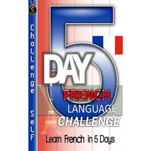 5-Day French Language Challenge: Learn French in 5 Days Paperback, Createspace Independent Publishing Platform