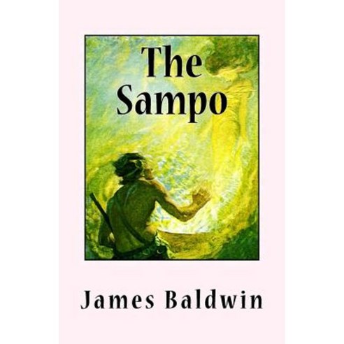 The Sampo: The Heroes of Primeval Times Paperback, Createspace Independent Publishing Platform