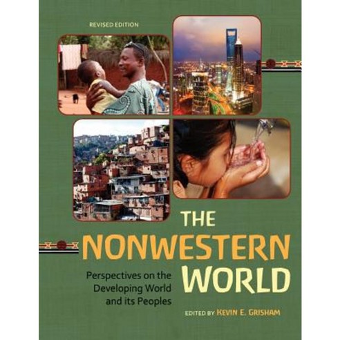 The Nonwestern World: Perspectives on the Developing World and Its Peoples (Revised Edition) Paperback, Cognella Academic Publishing