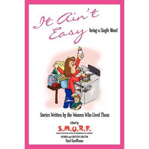 It Ain''t Easy!: Heartfelt Stories of Single Moms and Their Children! Paperback, Createspace Independent Publishing Platform