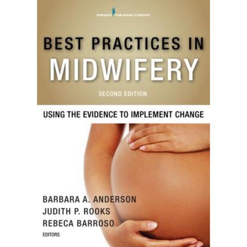 Best Practices in Midwifery Second Edition: Using the Evidence to Implement Change Paperback, Springer Publishing Company