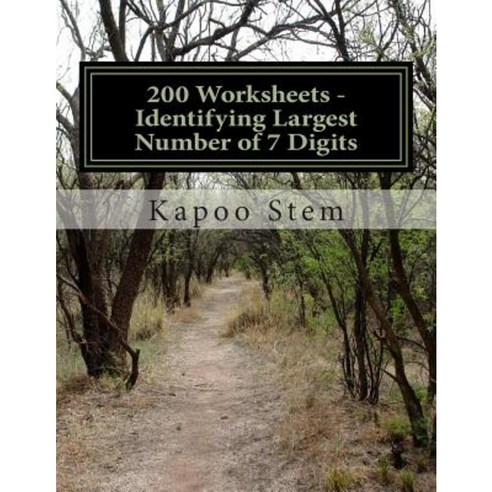 200 Worksheets - Identifying Largest Number of 7 Digits: Math Practice Workbook Paperback, Createspace Independent Publishing Platform