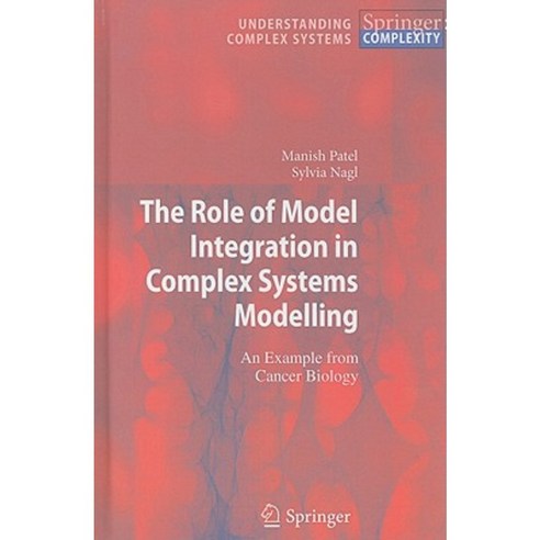 The Role of Model Integration in Complex Systems Modelling: An Example from Cancer Biology Hardcover, Springer