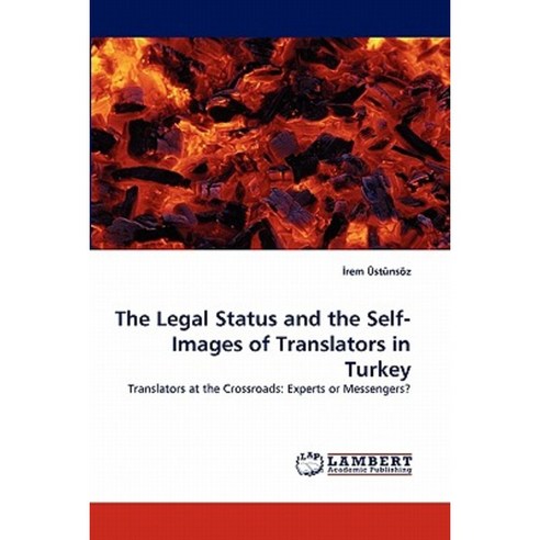 The Legal Status and the Self-Images of Translators in Turkey Paperback, LAP Lambert Academic Publishing