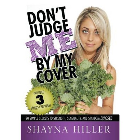 Don''t Judge Me by My Cover: 20 Simple Secrets to Strength Sensuality and Stardom Exposed Paperback, Lulu Publishing Services