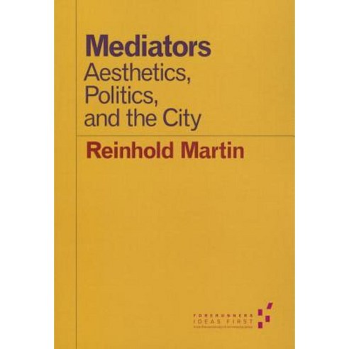 Mediators: Aesthetics Politics and the City Paperback, University of Minnesota Press