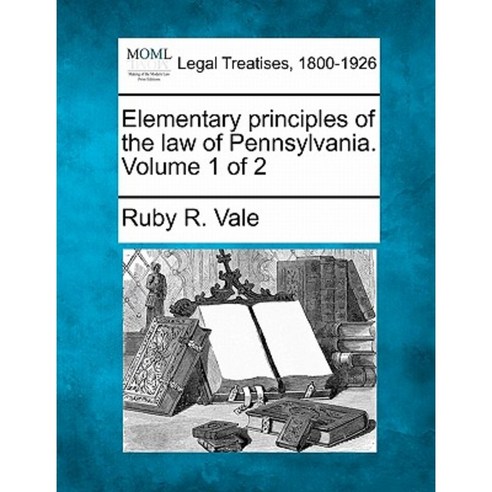 Elementary Principles of the Law of Pennsylvania. Volume 1 of 2 Paperback, Gale, Making of Modern Law