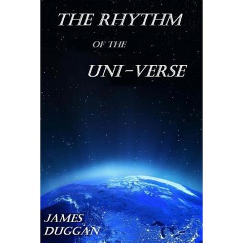 The Rhythm of the Uni-Verse: As I See It Paperback, Createspace Independent Publishing Platform