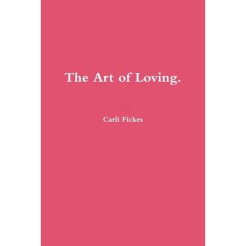 The Art of Loving. Paperback, Lulu.com