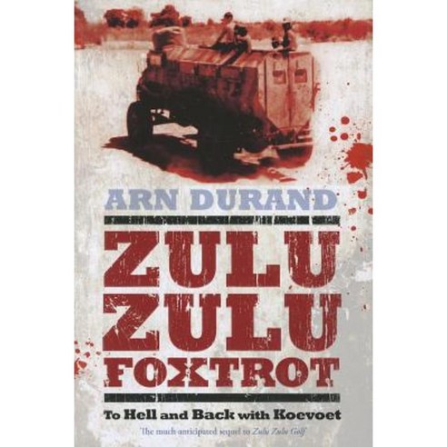 Zulu Zulu Foxtrot: To Hell and Back with Koevoet Paperback, Zebra Press