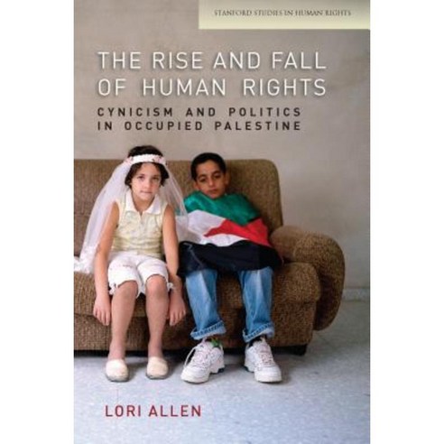 The Rise and Fall of Human Rights: Cynicism and Politics in Occupied Palestine Paperback, Stanford University Press