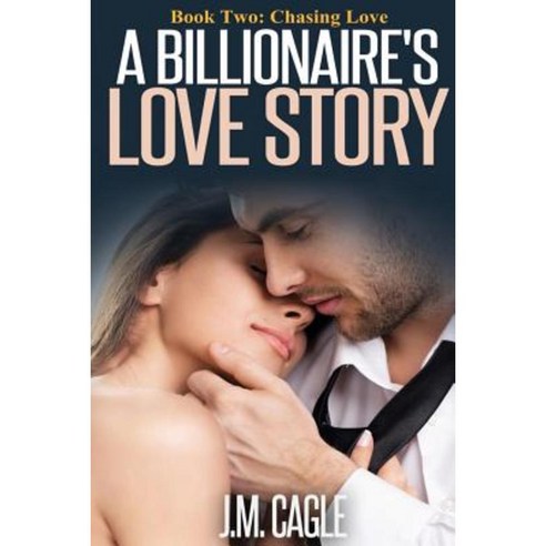 A Billionaire Love Story Book Two: Chasing Love Paperback, Createspace Independent Publishing Platform
