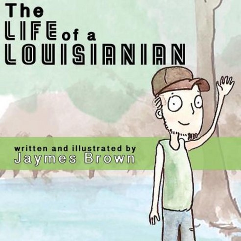 The Life of a Louisianian Paperback, Createspace Independent Publishing Platform