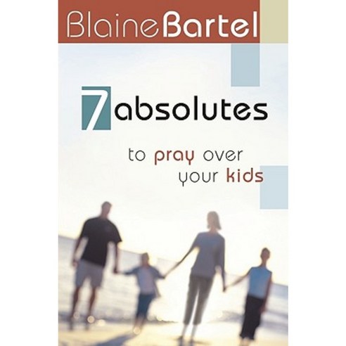 7 Absolutes to Pray Over Your Kids Paperback, Harrison House