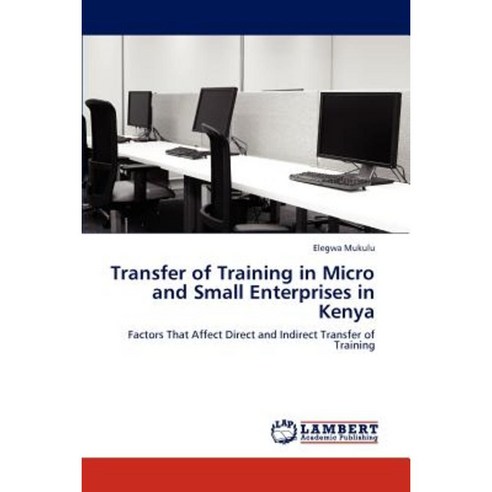 Transfer of Training in Micro and Small Enterprises in Kenya Paperback, LAP Lambert Academic Publishing
