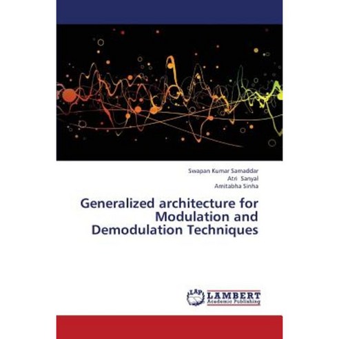 Generalized Architecture for Modulation and Demodulation Techniques Paperback, LAP Lambert Academic Publishing