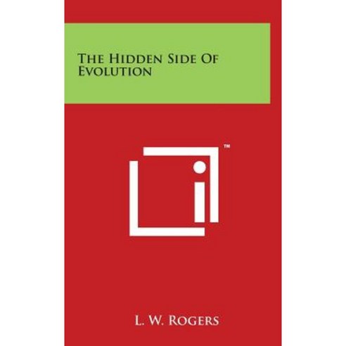The Hidden Side of Evolution Hardcover, Literary Licensing, LLC