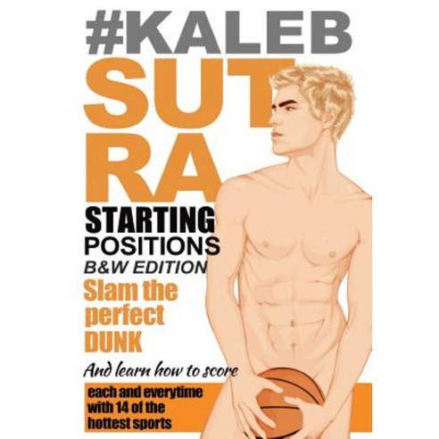 Kaleb Sutra Starting Positions B&w: Black & White Edition Paperback, Starting Positions B&w