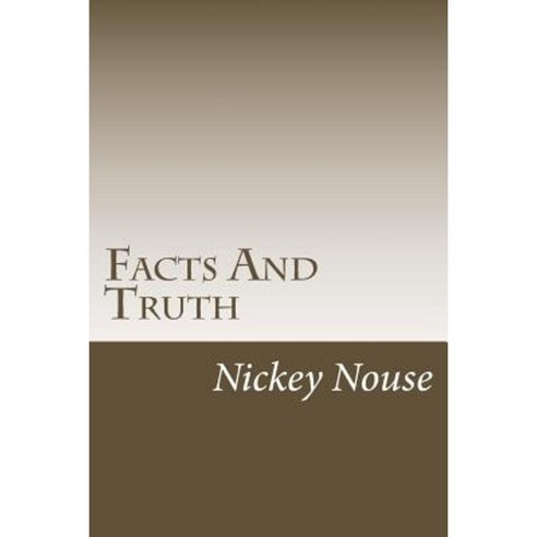 Facts and Truth Paperback, Createspace Independent Publishing Platform